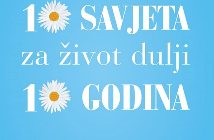 10 SAVJETA ZA ŽIVOT DULJI