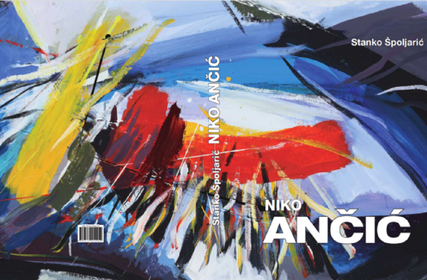 Stanko Špoljarić: NIKO ANČIĆ – Događanje boje / pogledajte MONOGRAFIJU