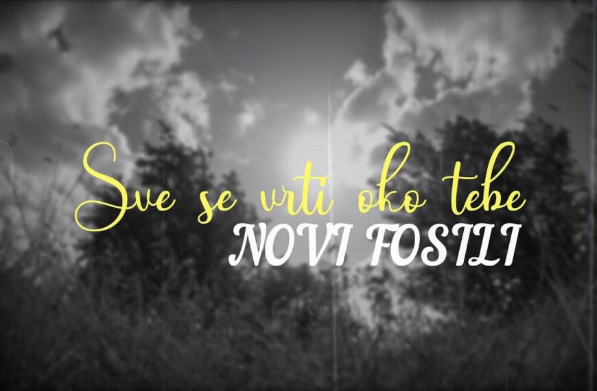 Novi Fosili – Sve se vrti oko tebe