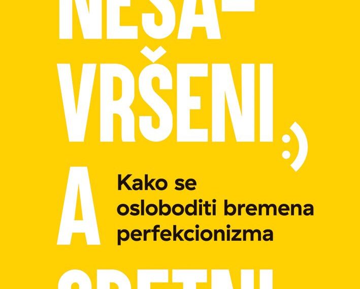 Kako se osloboditi bremena perfekcionizma