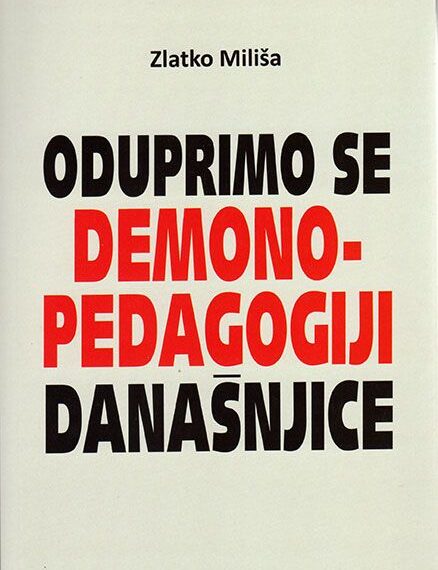 Oduprimo se demonopedagogiji današnjice
