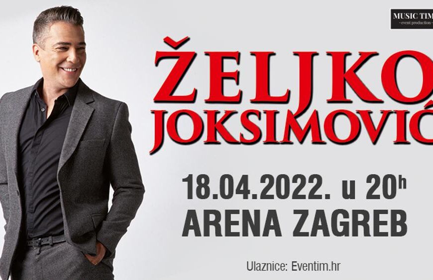 ŽELJKO JOKSIMOVIĆ 18. TRAVNJA 2022. U ZAGREBAČKOJ ARENI