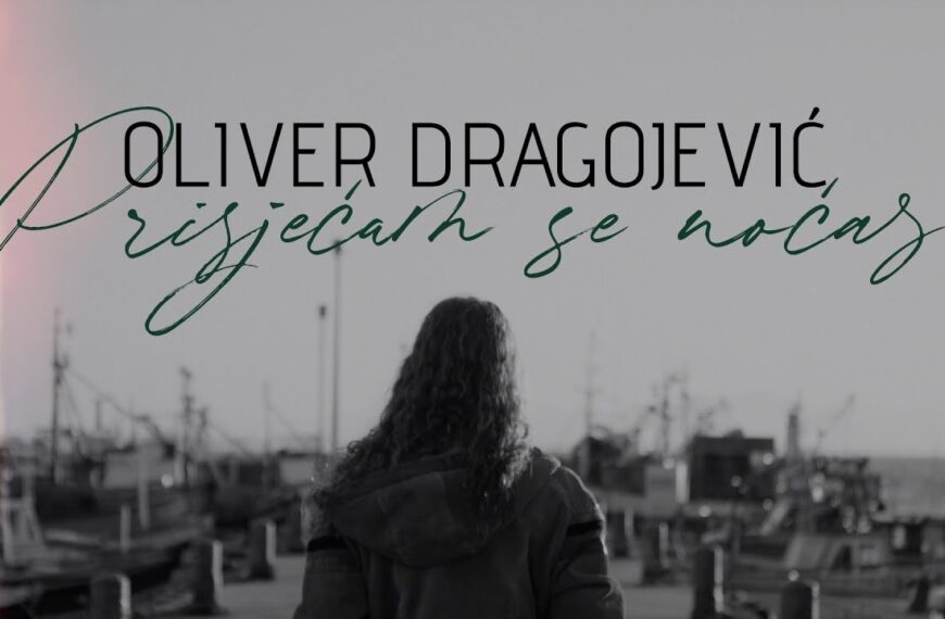 Oliver Dragojević – Prisjećam se noćas