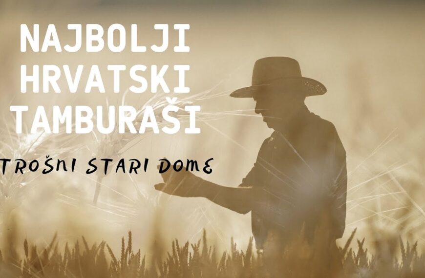 Najbolji Hrvatski Tamburaši – Trošni stari dome