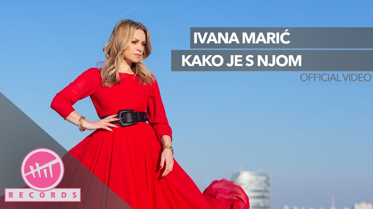 Ivana Marić – Kako je s njom
