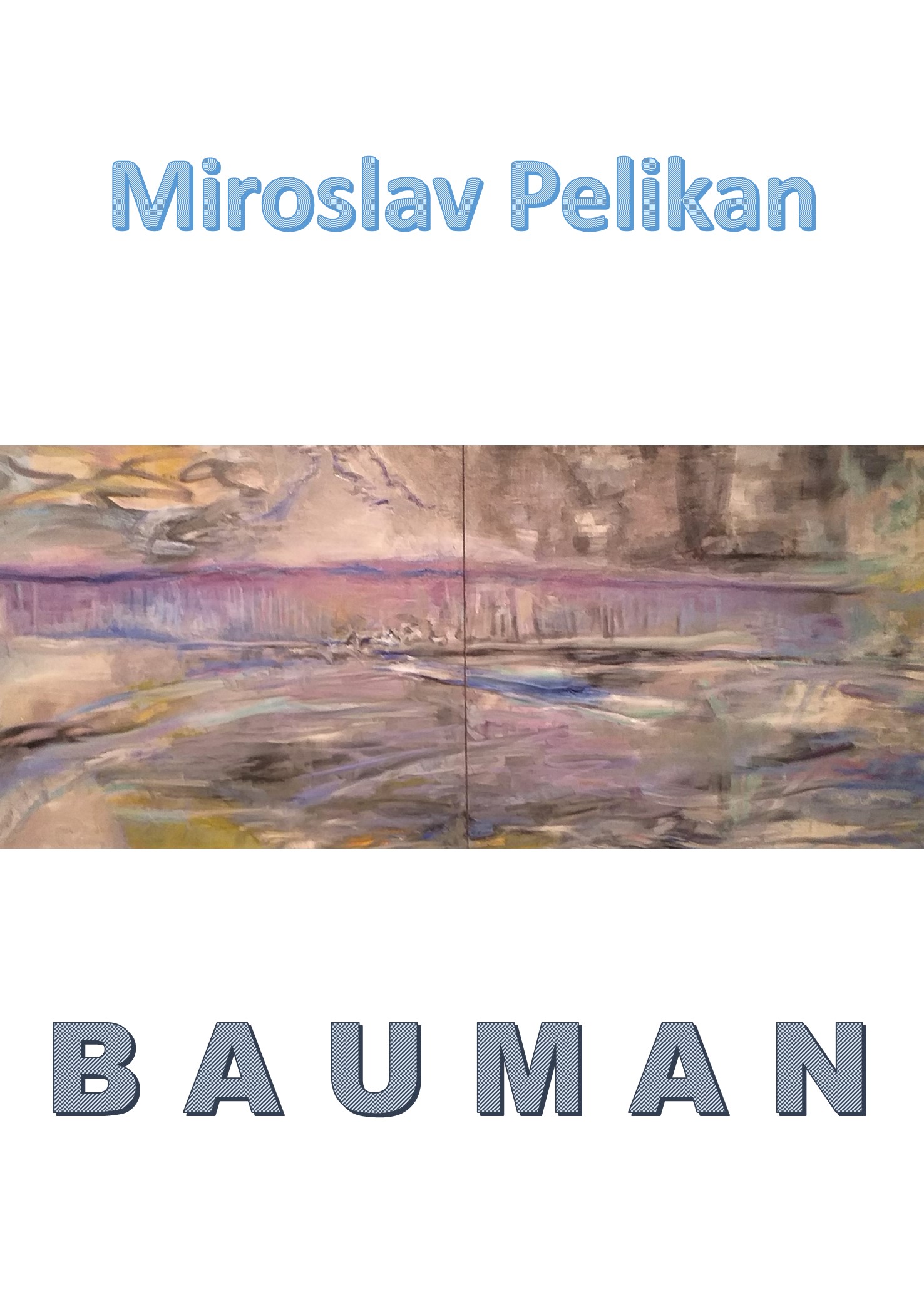 Miroslav Pelikan – BAUMAN / pročitajte knjigu!