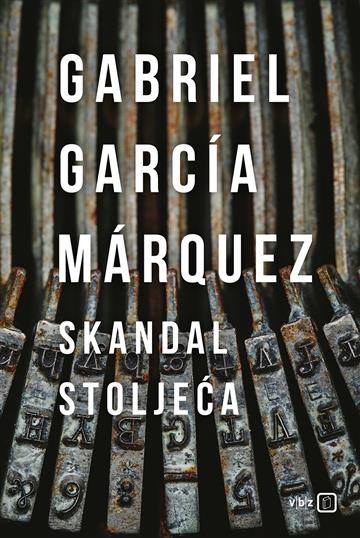 Gabriel Garcia Marquez - Skandal stoljeća