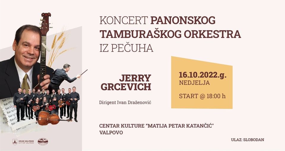 KONCERT PANONSKOG TAMBURAŠKOG ORKESTRA IZ PEČUHA Gost: Jerry Grcevich