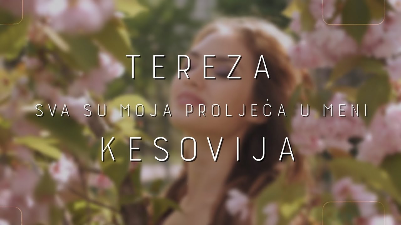 Tereza Kesovija – Sva su moja proljeća u meni