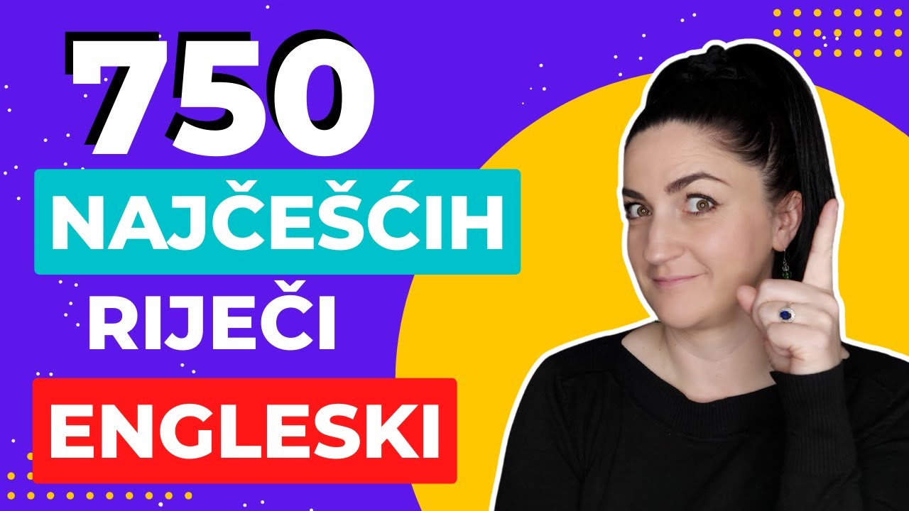 PAŽLJIVO ODABRANIH 750 RIJEČI KOJE MORATE ZNATI!