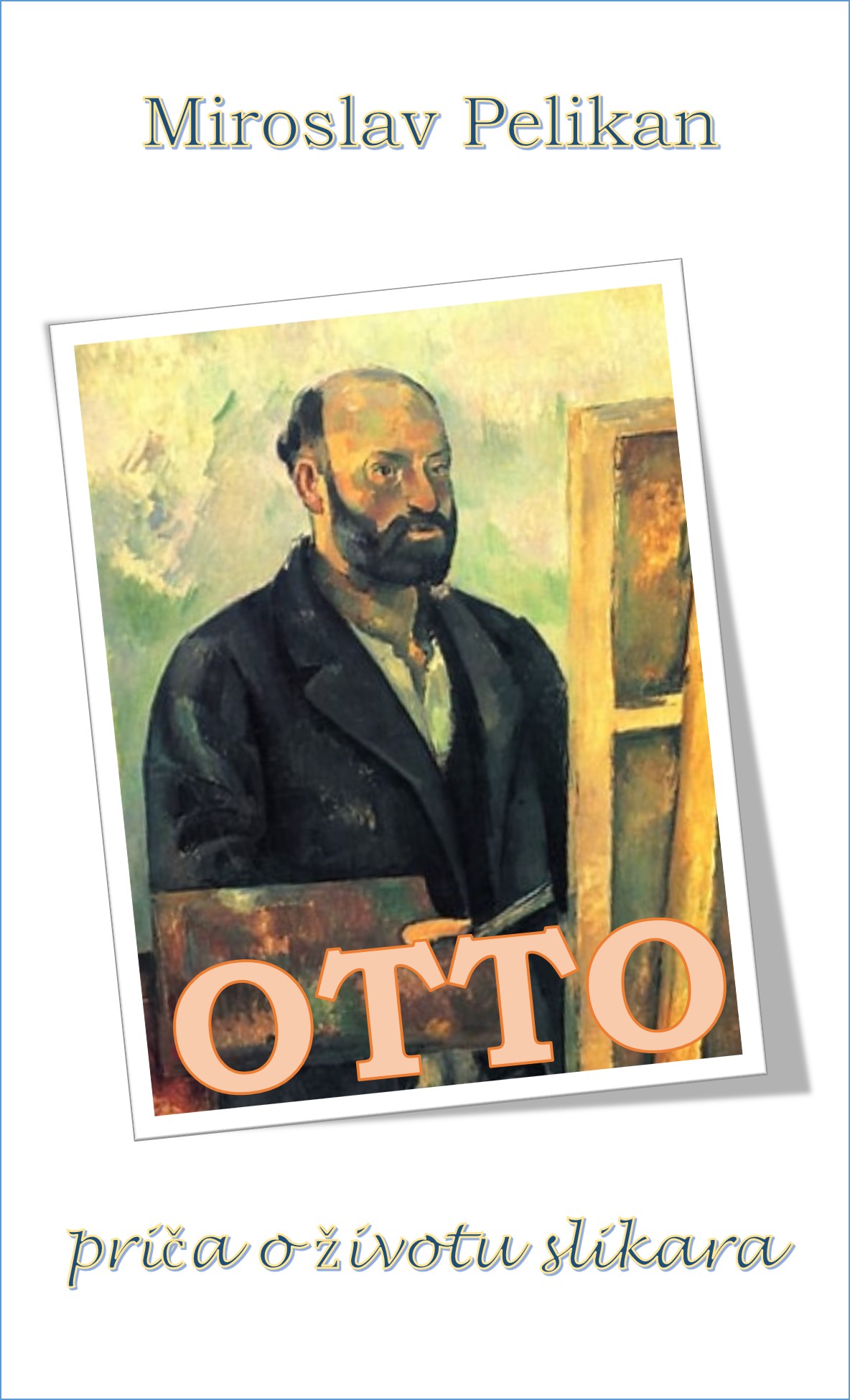Miroslav Pelikan: OTTO / pročitajte priču o životu slikara!