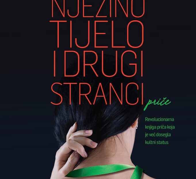 Carmen Maria Machado Njezino Tijelo I Drugi Stranci