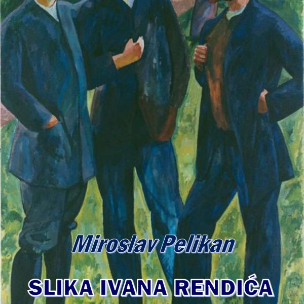 Miroslav Pelikan: SLIKA IVANA RENDIĆA / pročitajte priču!