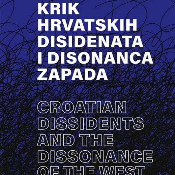 Predstavljanje knjige Krik hrvatskih disidenata i disonanca Zapada urednice Julienne Bušić