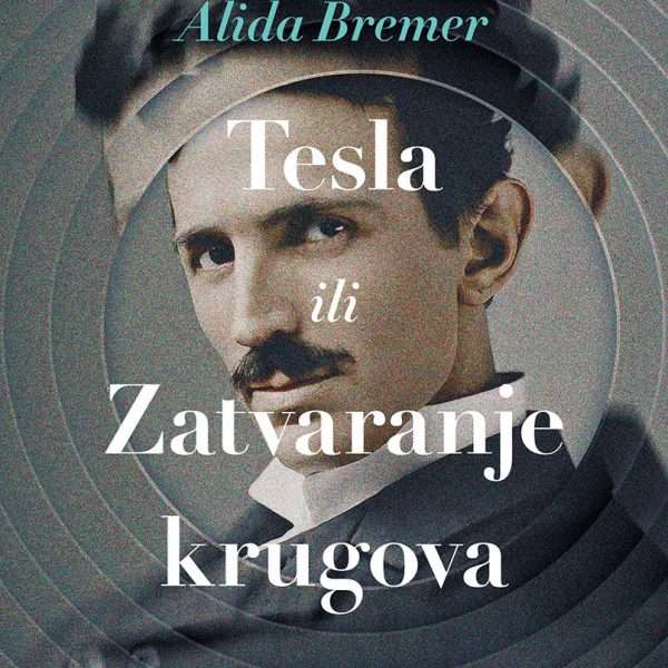 Prilog o knjizi TESLA ILI ZATVARANJE KRUGOVA