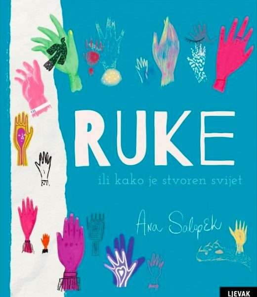 Ana Salopek R U K E ili kako je stvoren svijet