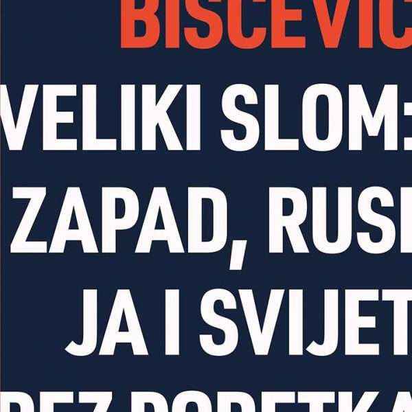 Prilog o knjizi Veliki slom: Zapad, Rusija i svijet bez poretka