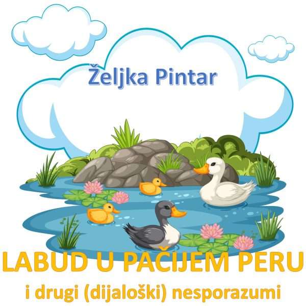 Željka Pintar: Labud u pačijem peru i drugi (dijaloški) nesporazumi