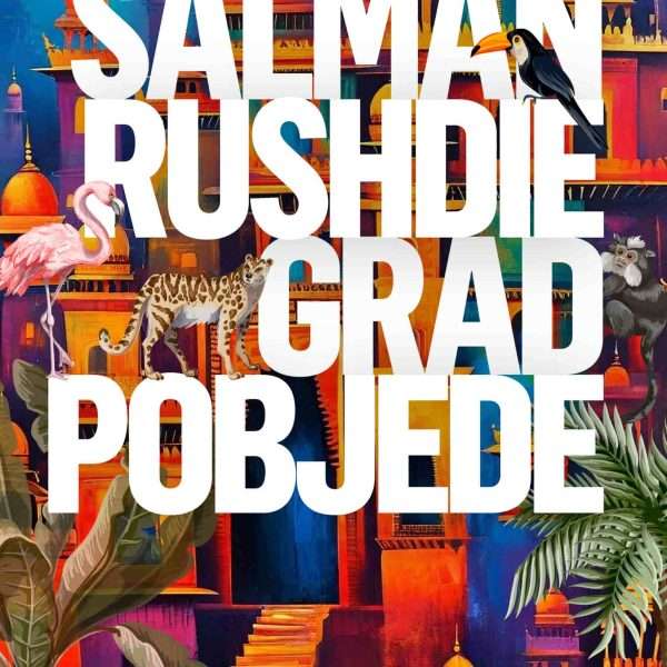 Povratak majstora priče: Novi roman Salmana Rushdieja GRAD POBJEDE