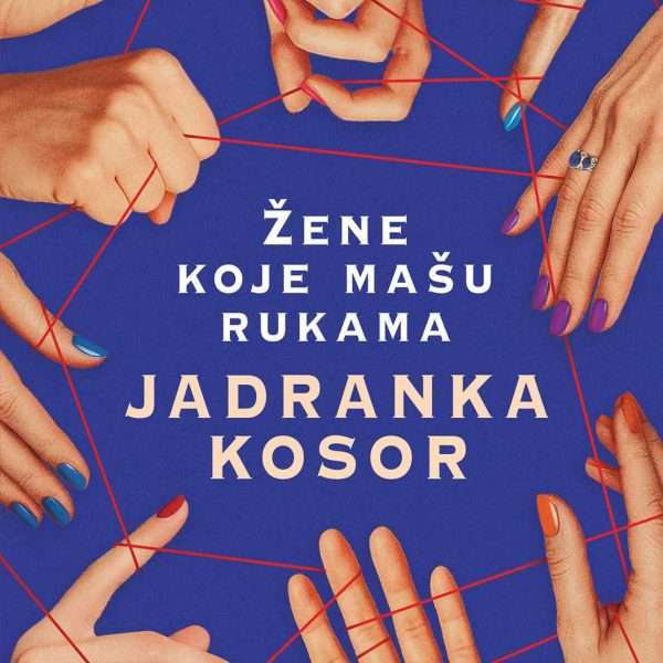 Prilog o knjizi ŽENE KOJE MAŠU RUKAMA