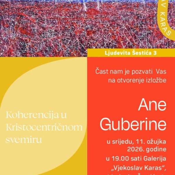 Ana Guberina: Koherencija u Kristocentričnom svemiru, od 11. ožujka