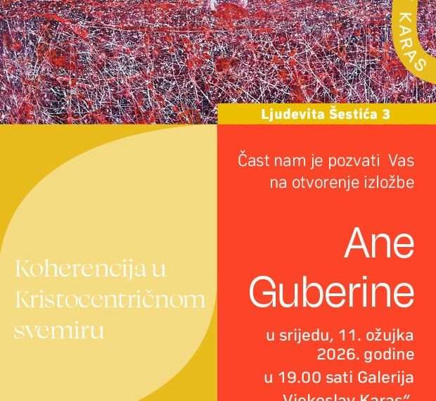 Ana Guberina: Koherencija u Kristocentričnom svemiru, od 11. ožujka
