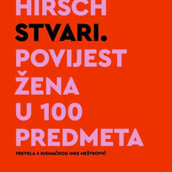 Prilog o knjizi STVARI. POVIJEST ŽENA U 100 PREMETA