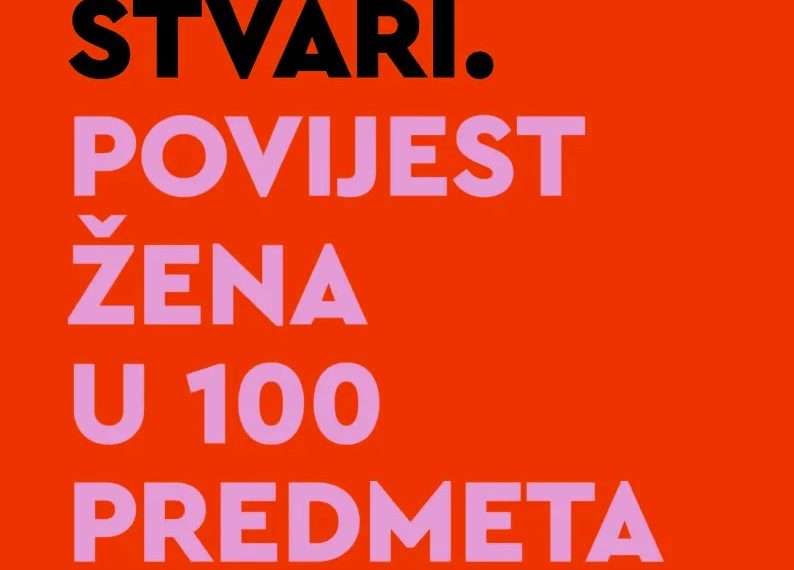 Prilog o knjizi STVARI. POVIJEST ŽENA U 100 PREMETA