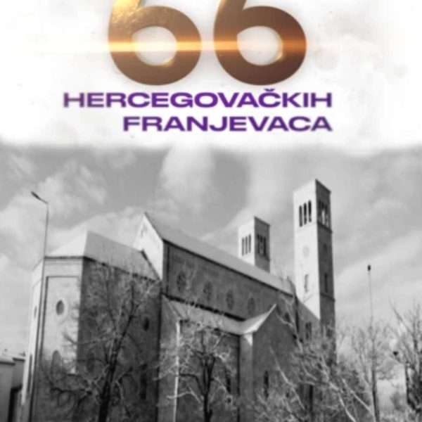 Dokumentarni film “66 hercegovačkih franjevaca / he Bell Tolls for 66 Franciscans”