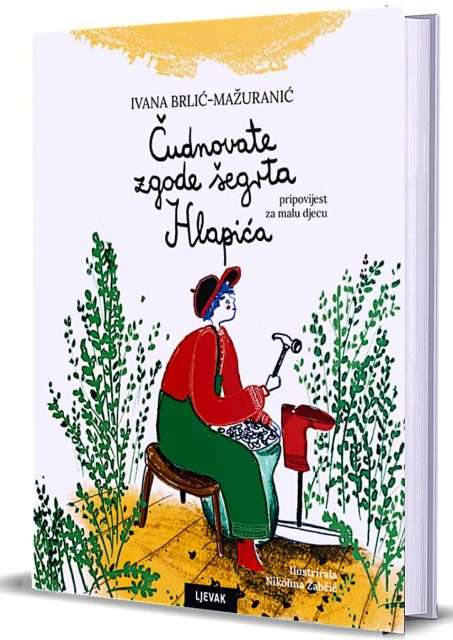 ivana brlić – mažuranić Čudnovate zgode Šegrta hlapiĆa