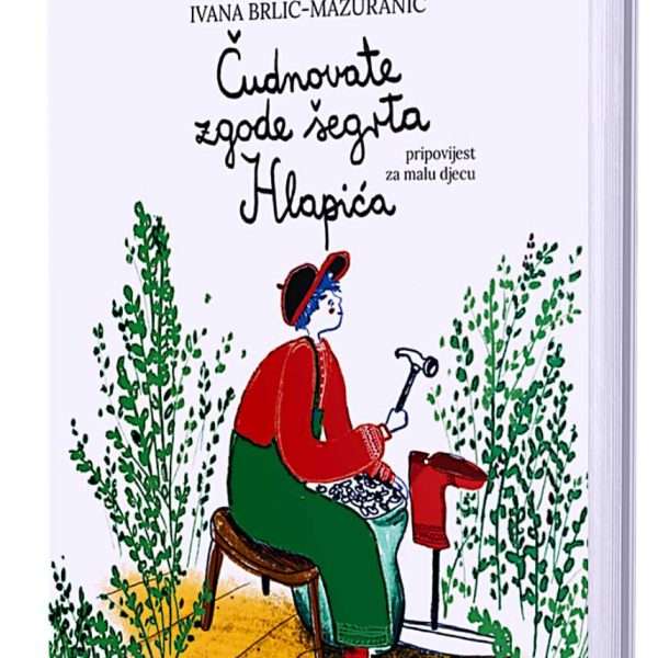 ivana brlić – mažuranić Čudnovate zgode Šegrta hlapiĆa