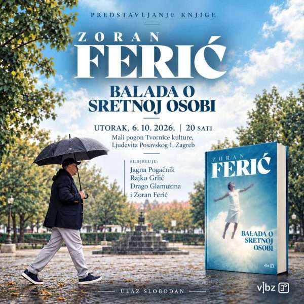 Čitamo domaće: Zoran Ferić predstavlja novi roman “Balada o sretnoj osobi”